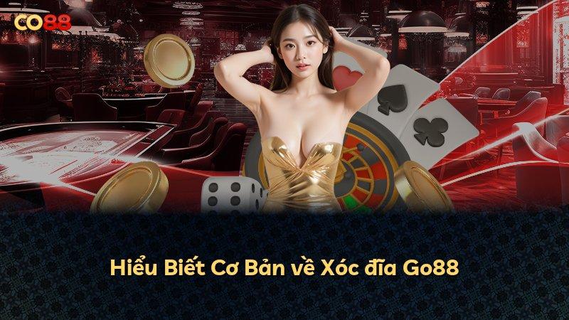 Hiểu Biết Cơ Bản về Xóc đĩa Go88