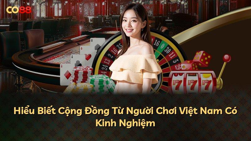 Hiểu Biết Cộng Đồng Từ Người Chơi Việt Nam Có Kinh Nghiệm