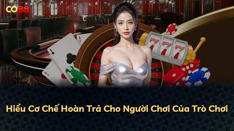 Hiểu Cơ Chế Hoàn Trả Cho Người Chơi Của Trò Chơi