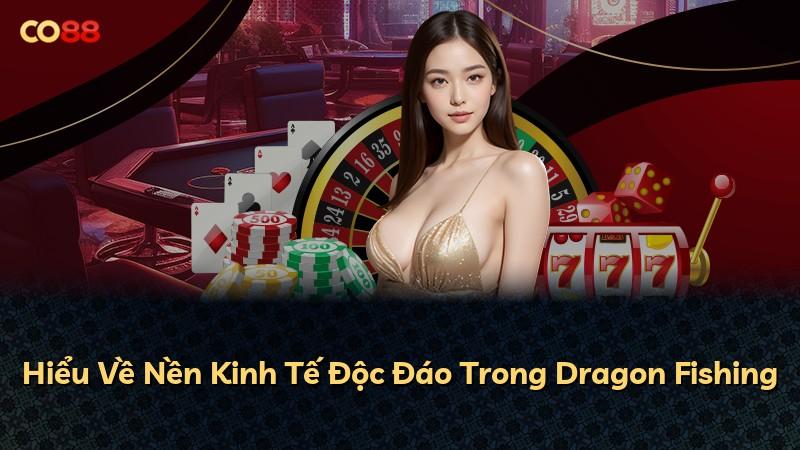 Hiểu Về Nền Kinh Tế Độc Đáo Trong Dragon Fishing