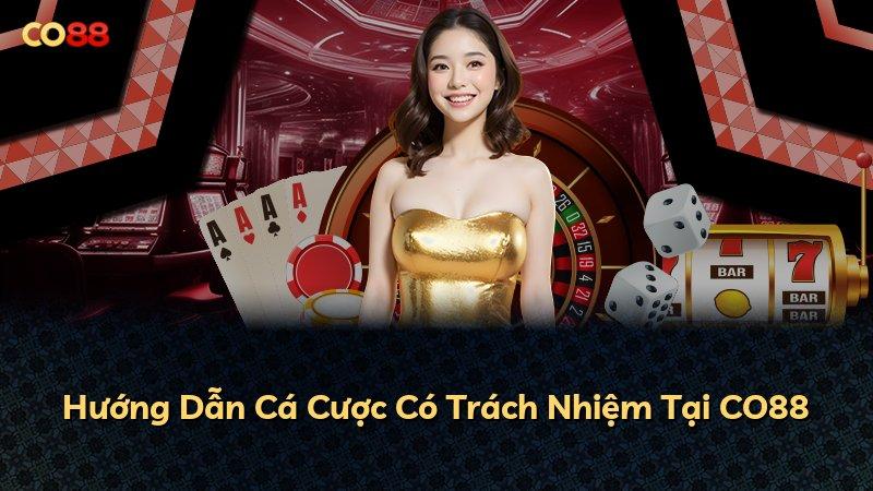 Hướng Dẫn Cá Cược Có Trách Nhiệm Tại CO88