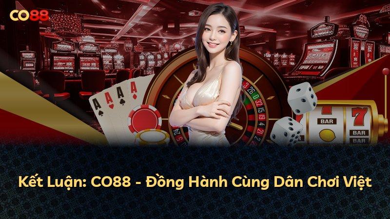 Kết Luận: CO88 - Đồng Hành Cùng Dân Chơi Việt