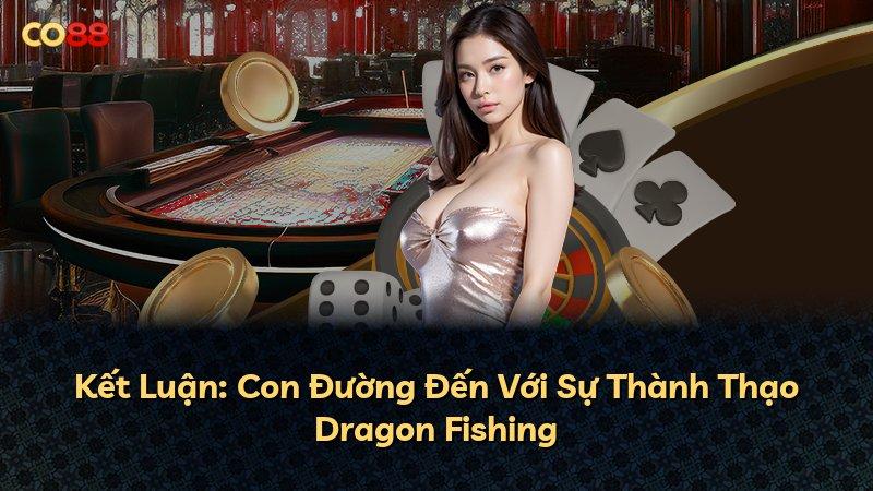 Kết Luận: Con Đường Đến Với Sự Thành Thạo Dragon Fishing