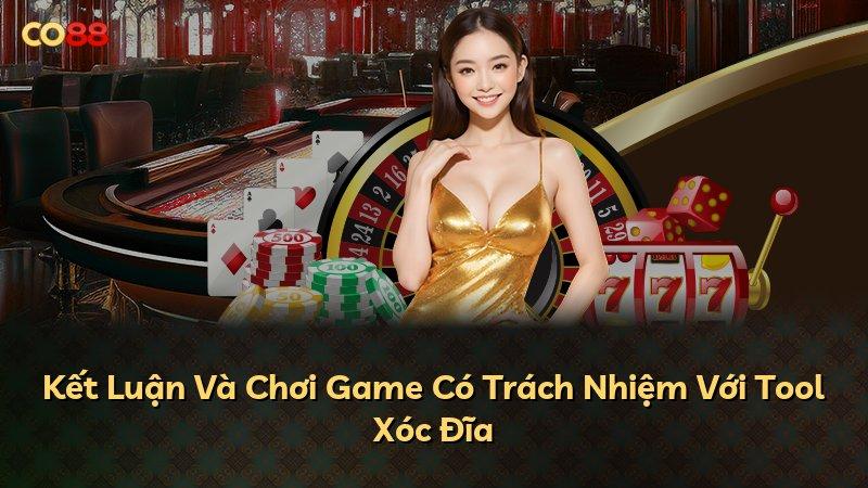 Kết Luận Và Chơi Game Có Trách Nhiệm Với Tool Xóc Đĩa