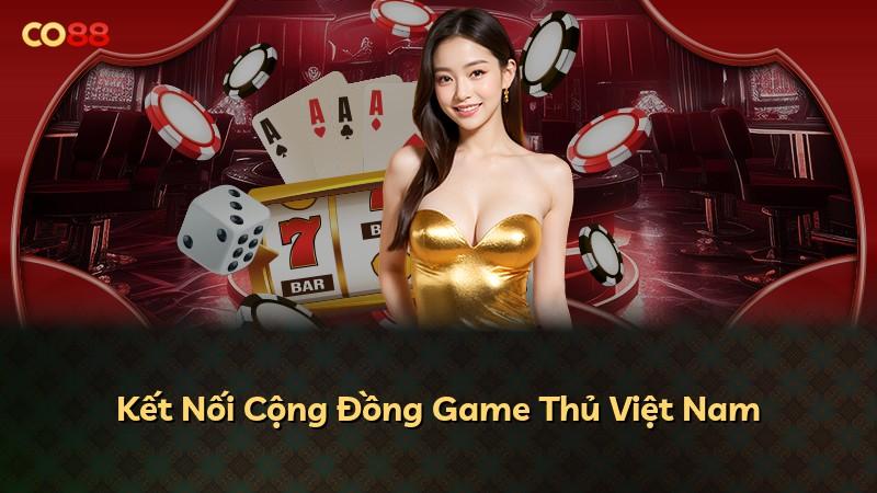 Kết Nối Cộng Đồng Game Thủ Việt Nam