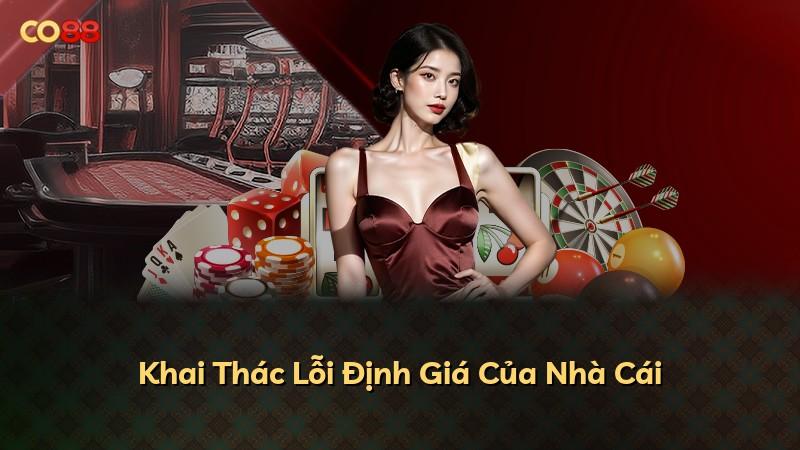 Khai Thác Lỗi Định Giá Của Nhà Cái