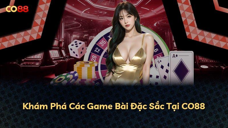 Khám Phá Các Game Bài Đặc Sắc Tại CO88