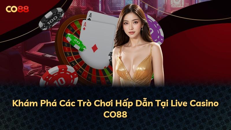 Khám Phá Các Trò Chơi Hấp Dẫn Tại Live Casino CO88