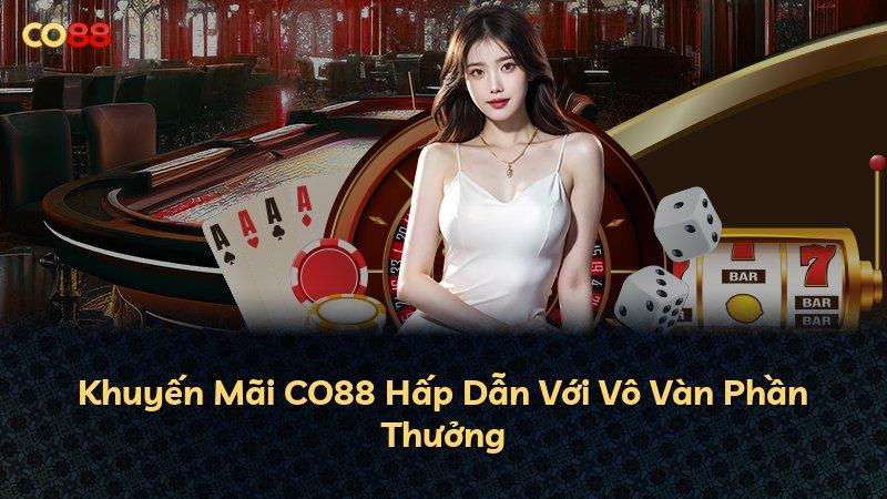 Khuyến Mãi CO88 Hấp Dẫn Với Vô Vàn Phần Thưởng