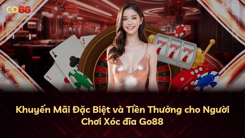 Khuyến Mãi Đặc Biệt và Tiền Thưởng cho Người Chơi Xóc đĩa Go88