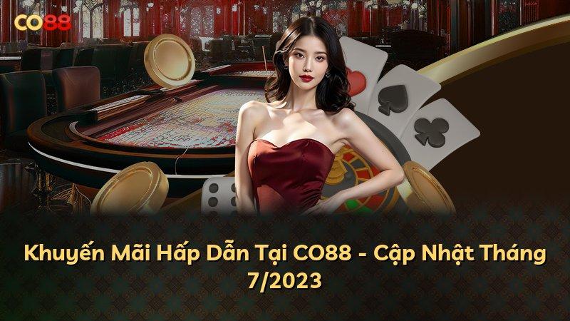 Khuyến Mãi Hấp Dẫn Tại CO88 - Cập Nhật Tháng 7/2023