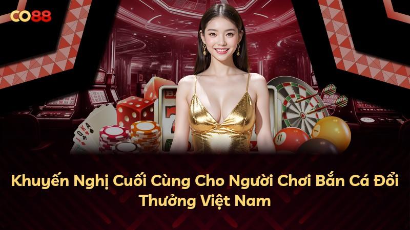Khuyến Nghị Cuối Cùng Cho Người Chơi Bắn Cá Đổi Thưởng Việt Nam