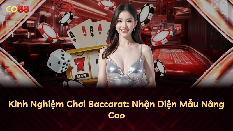 Kinh Nghiệm Chơi Baccarat: Nhận Diện Mẫu Nâng Cao