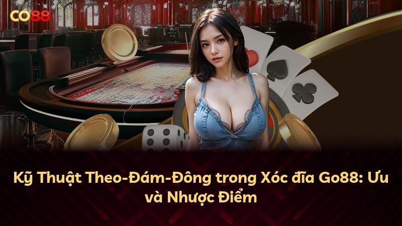 Kỹ Thuật Theo-Đám-Đông trong Xóc đĩa Go88: Ưu và Nhược Điểm