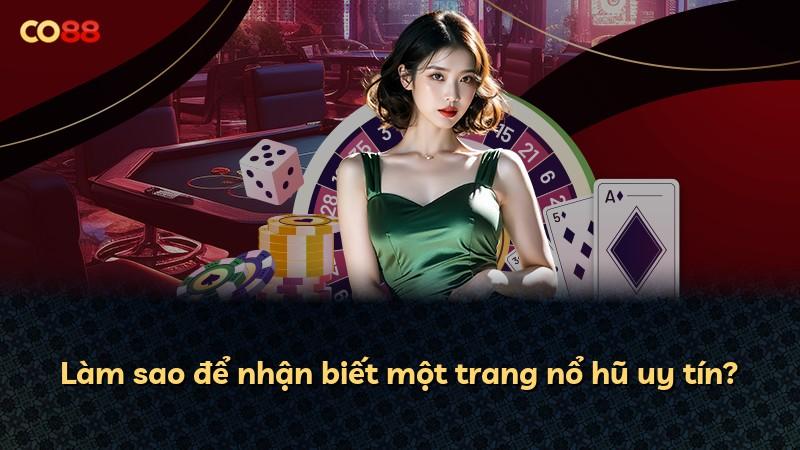 Làm sao để nhận biết một trang nổ hũ uy tín?