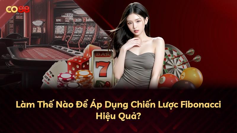 Làm Thế Nào Để Áp Dụng Chiến Lược Fibonacci Hiệu Quả?