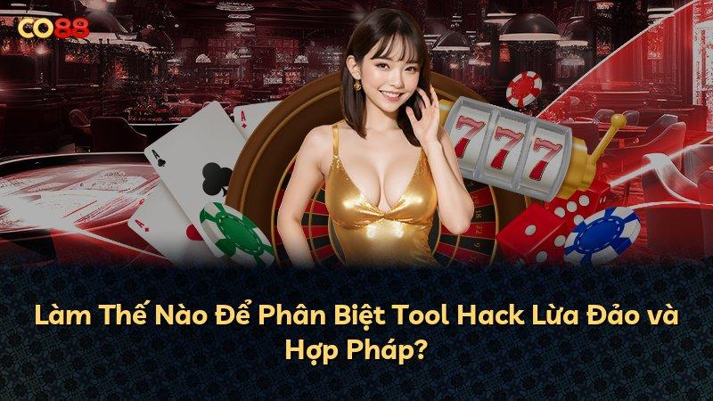Làm Thế Nào Để Phân Biệt Tool Hack Lừa Đảo và Hợp Pháp?