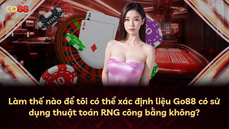 Làm thế nào để tôi có thể xác định liệu Go88 có sử dụng thuật toán RNG công bằng không?