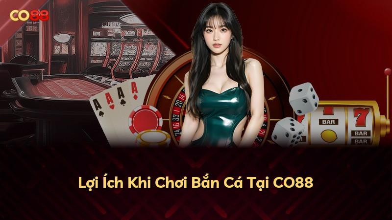 Lợi Ích Khi Chơi Bắn Cá Tại CO88