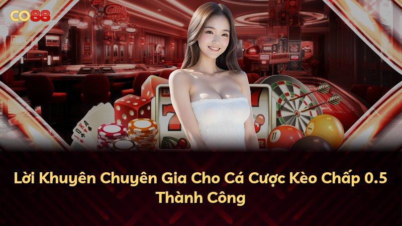 Lời Khuyên Chuyên Gia Cho Cá Cược Kèo Chấp 0.5 Thành Công