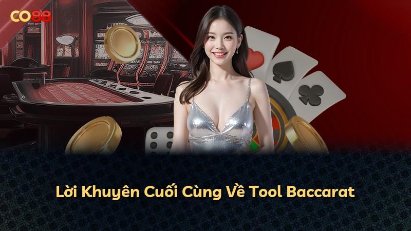 Lời Khuyên Cuối Cùng Về Tool Baccarat