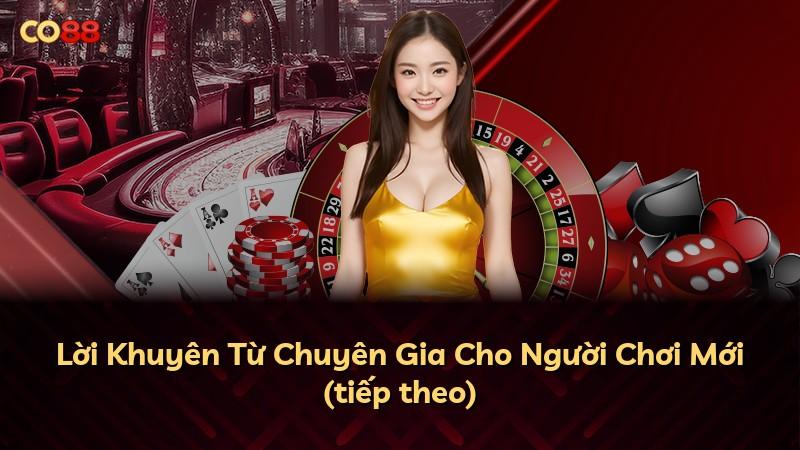 Lời Khuyên Từ Chuyên Gia Cho Người Chơi Mới (tiếp theo)