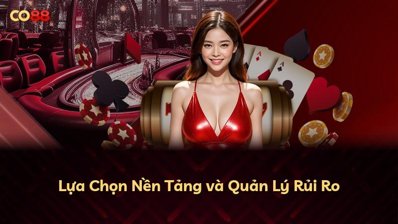 Lựa Chọn Nền Tảng và Quản Lý Rủi Ro