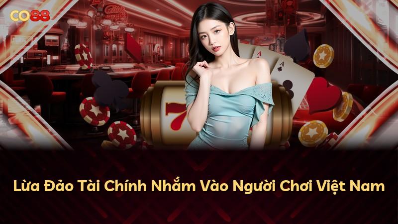 Lừa Đảo Tài Chính Nhắm Vào Người Chơi Việt Nam