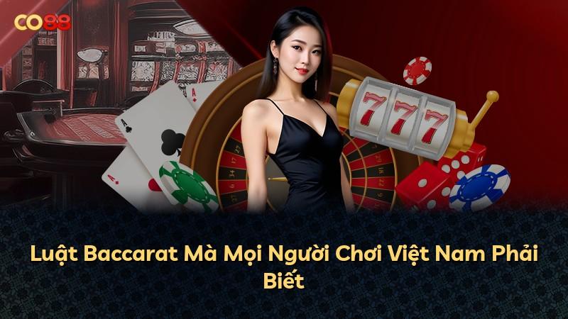Luật Baccarat Mà Mọi Người Chơi Việt Nam Phải Biết