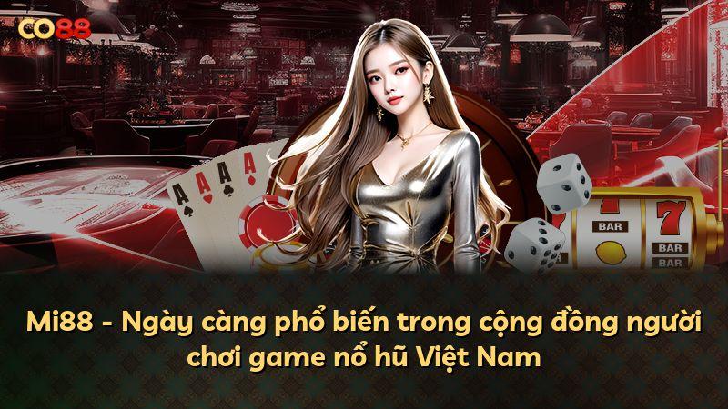 Mi88 - Ngày càng phổ biến trong cộng đồng người chơi game nổ hũ Việt Nam