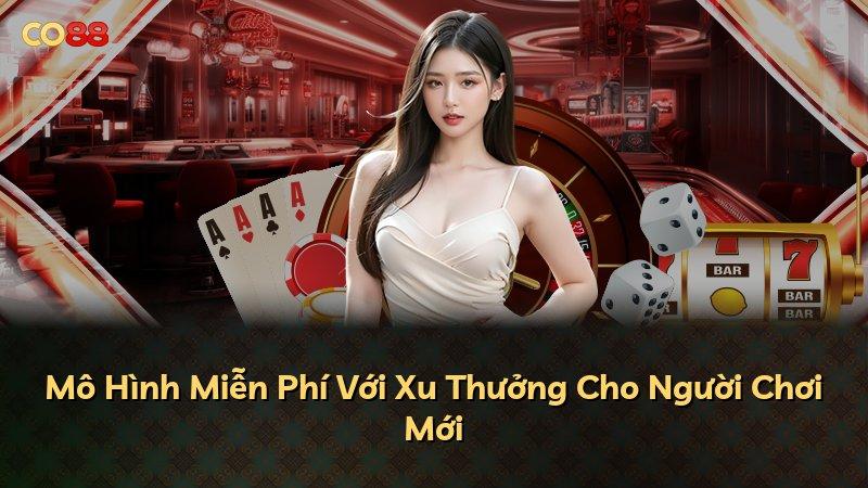 Mô Hình Miễn Phí Với Xu Thưởng Cho Người Chơi Mới