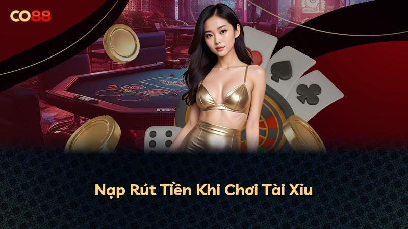 Nạp Rút Tiền Khi Chơi Tài Xỉu