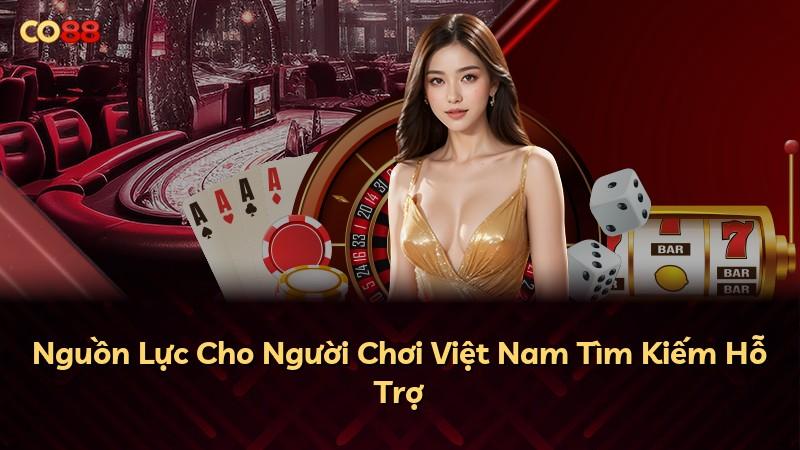 Nguồn Lực Cho Người Chơi Việt Nam Tìm Kiếm Hỗ Trợ