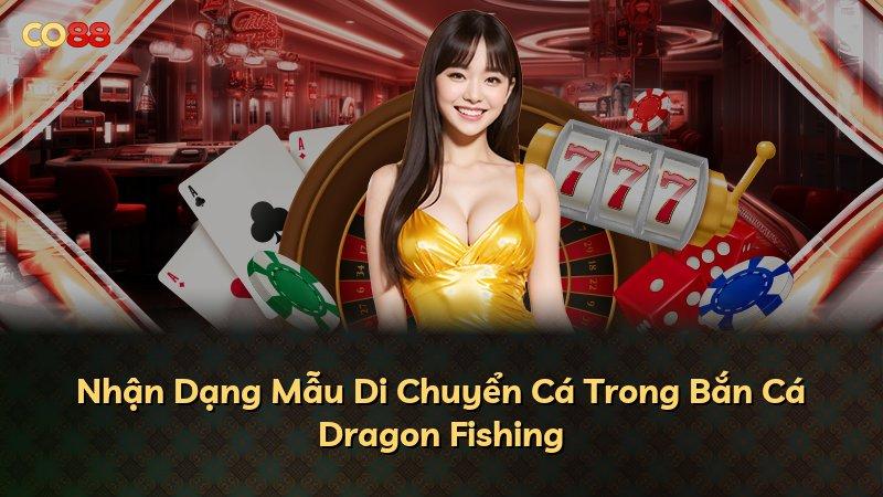 Nhận Dạng Mẫu Di Chuyển Cá Trong Bắn Cá Dragon Fishing