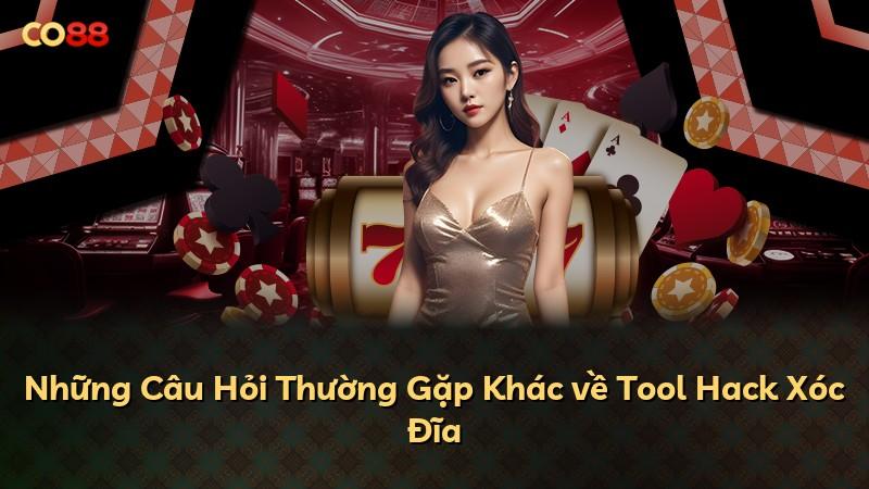 Những Câu Hỏi Thường Gặp Khác về Tool Hack Xóc Đĩa