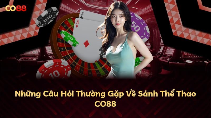 Những Câu Hỏi Thường Gặp Về Sảnh Thể Thao CO88