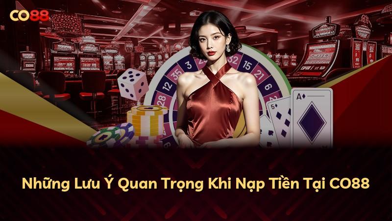 Những Lưu Ý Quan Trọng Khi Nạp Tiền Tại CO88