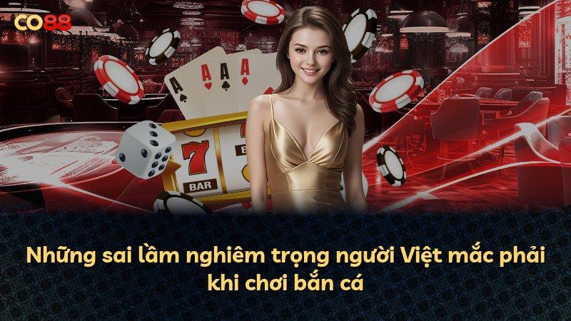 Những sai lầm nghiêm trọng người Việt mắc phải khi chơi bắn cá