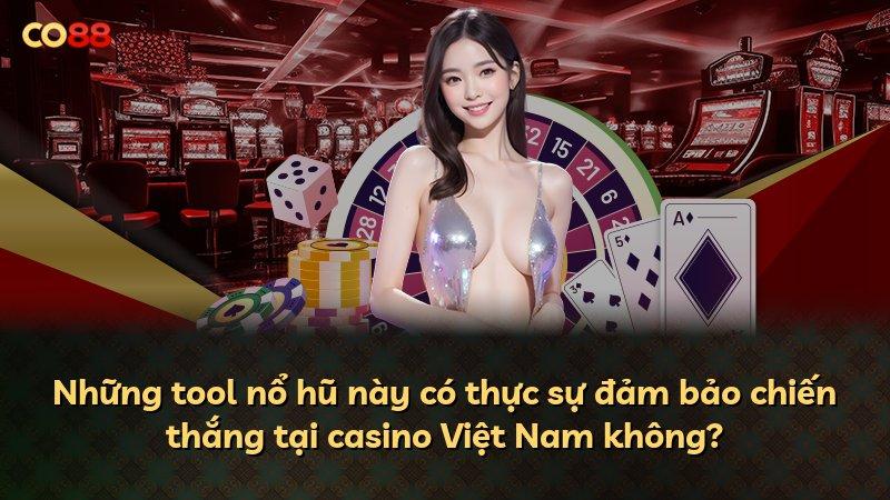 Những tool nổ hũ này có thực sự đảm bảo chiến thắng tại casino Việt Nam không?