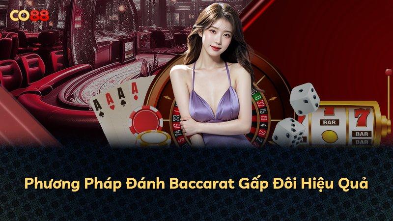 Phương Pháp Đánh Baccarat Gấp Đôi Hiệu Quả