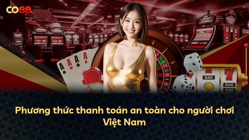 Phương thức thanh toán an toàn cho người chơi Việt Nam