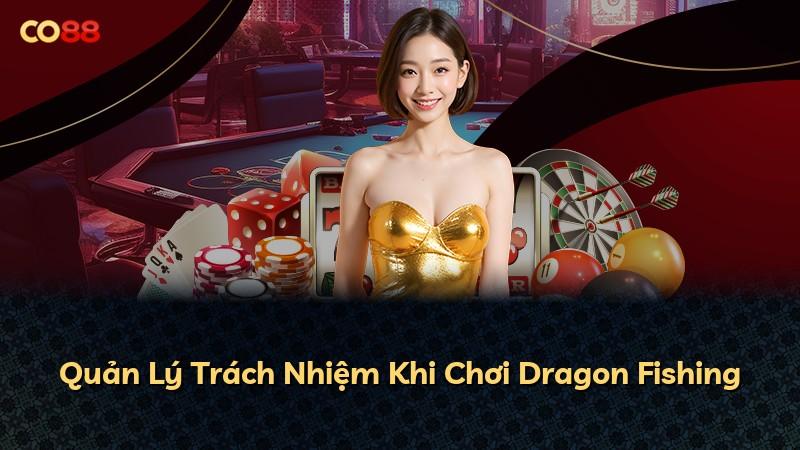 Quản Lý Trách Nhiệm Khi Chơi Dragon Fishing