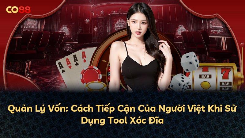Quản Lý Vốn: Cách Tiếp Cận Của Người Việt Khi Sử Dụng Tool Xóc Đĩa