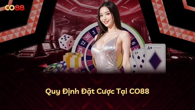 Quy Định Đặt Cược Tại CO88