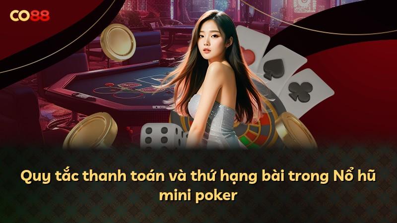 Quy tắc thanh toán và thứ hạng bài trong Nổ hũ mini poker