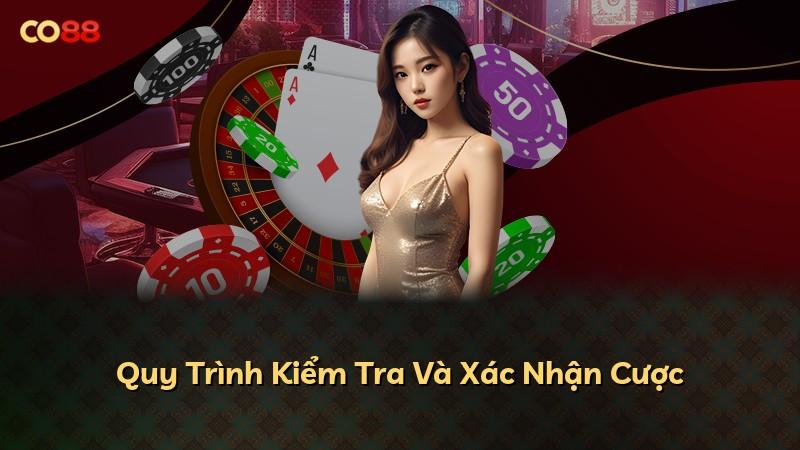 Quy Trình Kiểm Tra Và Xác Nhận Cược