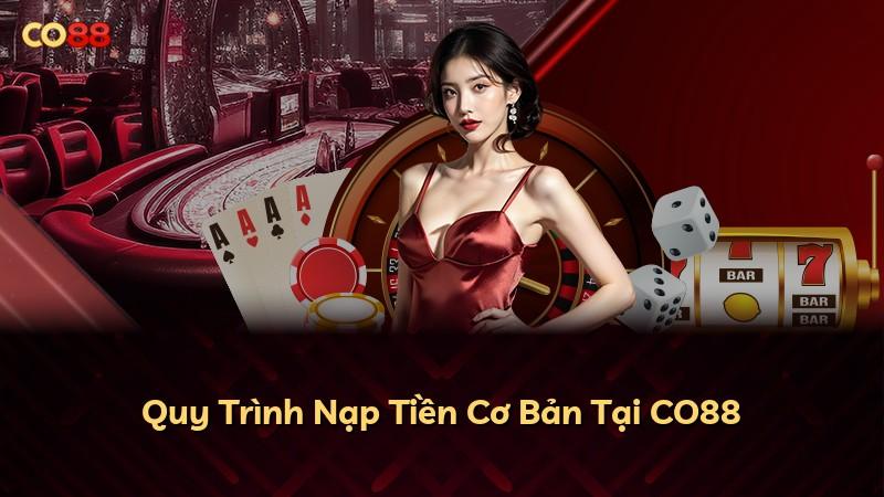 Quy Trình Nạp Tiền Cơ Bản Tại CO88