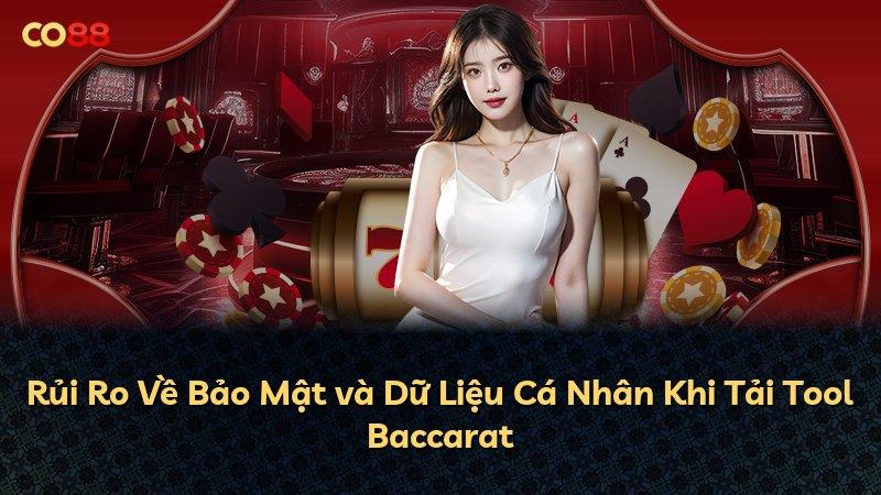 Rủi Ro Về Bảo Mật và Dữ Liệu Cá Nhân Khi Tải Tool Baccarat