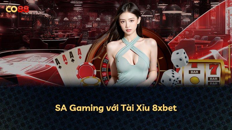 SA Gaming với Tài Xỉu 8xbet