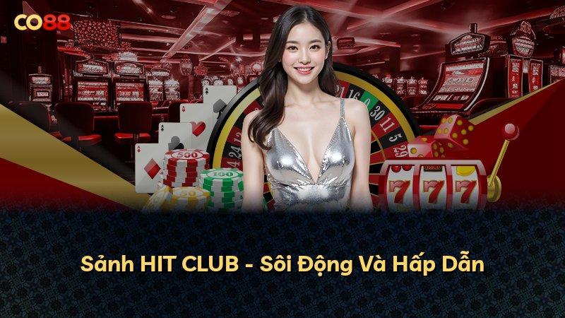 Sảnh HIT CLUB - Sôi Động Và Hấp Dẫn